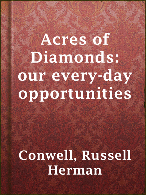 Title details for Acres of Diamonds: our every-day opportunities by Russell Herman Conwell - Wait list